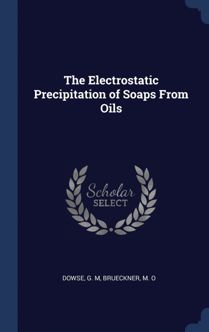 The Electrostatic Precipitation of Soaps From Oils