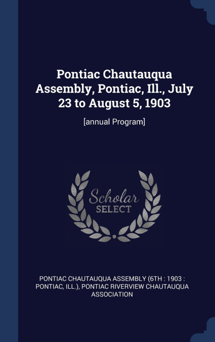 Pontiac Chautauqua Assembly, Pontiac, Ill., July 23 to August 5, 1903