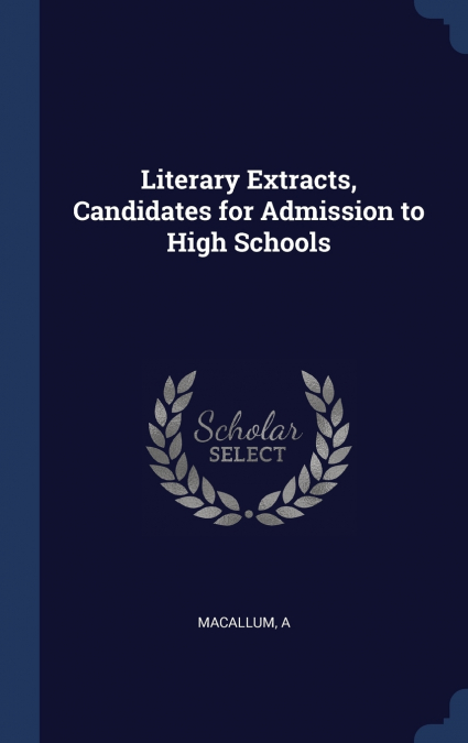 Literary Extracts, Candidates for Admission to High Schools