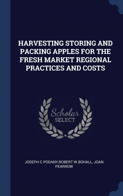 HARVESTING STORING AND PACKING APPLES FOR THE FRESH MARKET REGIONAL PRACTICES AND COSTS