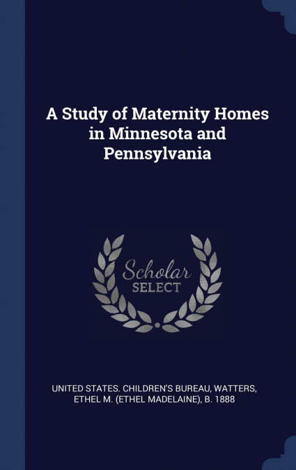 A Study of Maternity Homes in Minnesota and Pennsylvania