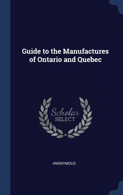 Guide to the Manufactures of Ontario and Quebec