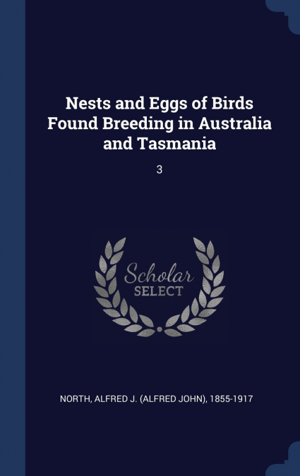 Nests and Eggs of Birds Found Breeding in Australia and Tasmania