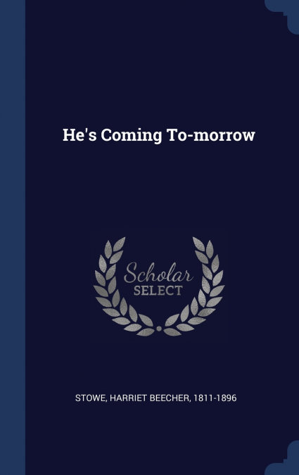 He’s Coming To-morrow