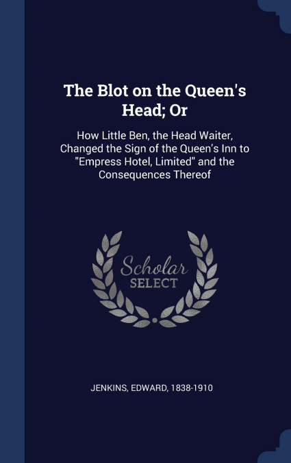 The Blot on the Queen’s Head; Or