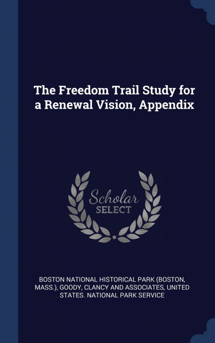 The Freedom Trail Study for a Renewal Vision, Appendix