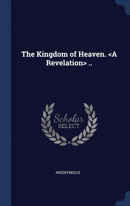 The Kingdom of Heaven.  ..