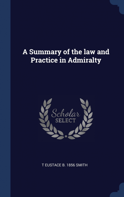 A Summary of the law and Practice in Admiralty