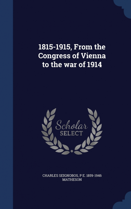 1815-1915, From the Congress of Vienna to the war of 1914