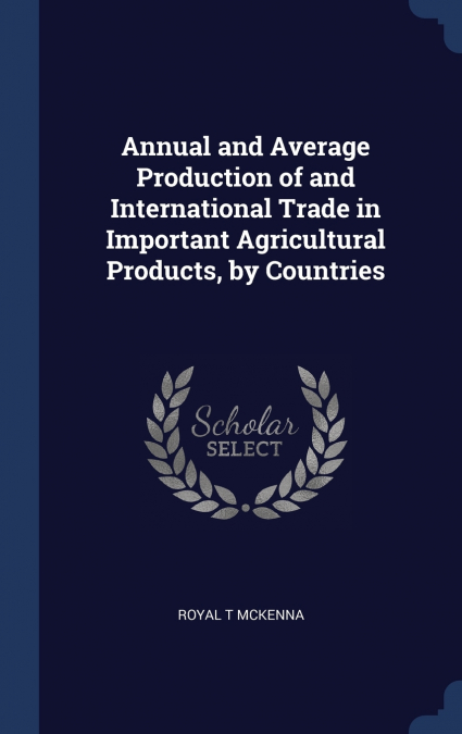 Annual and Average Production of and International Trade in Important Agricultural Products, by Countries