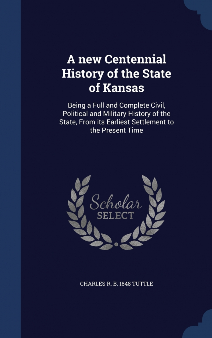 A new Centennial History of the State of Kansas