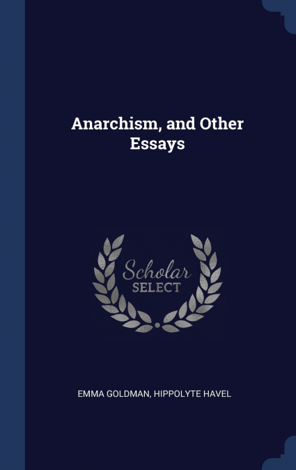 Anarchism, and Other Essays