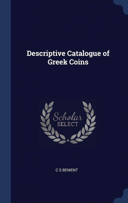 Descriptive Catalogue of Greek Coins