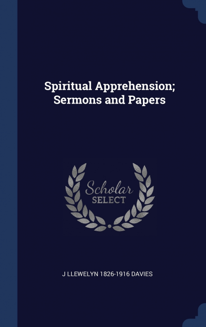 Spiritual Apprehension; Sermons and Papers