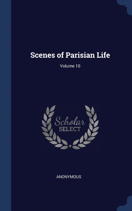 Scenes of Parisian Life; Volume 10