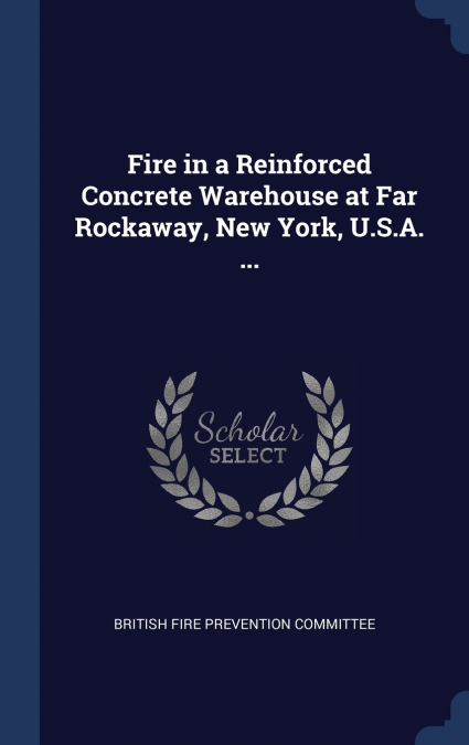 Fire in a Reinforced Concrete Warehouse at Far Rockaway, New York, U.S.A. ...