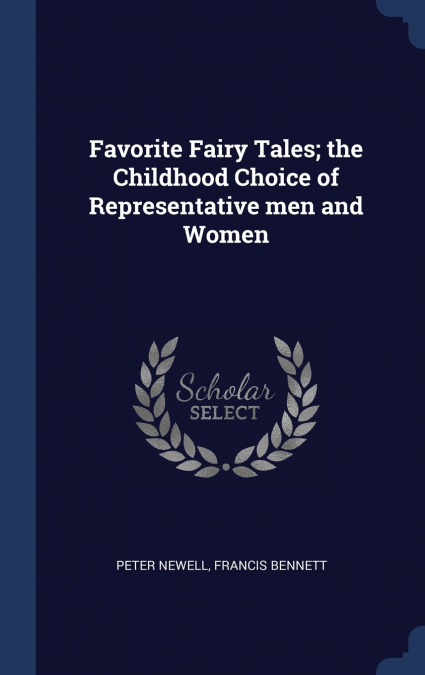 Favorite Fairy Tales; the Childhood Choice of Representative men and Women