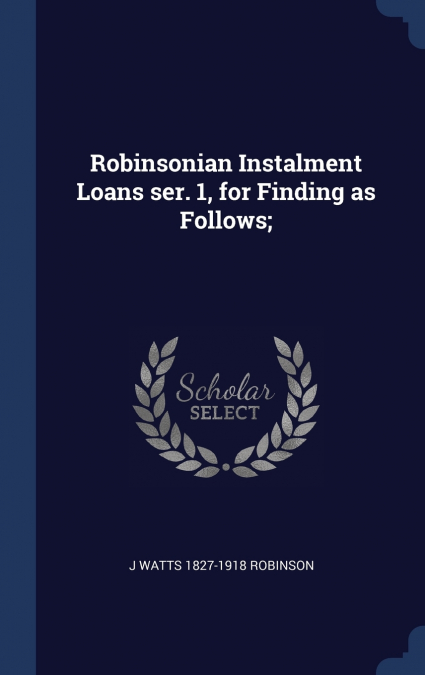 Robinsonian Instalment Loans ser. 1, for Finding as Follows;