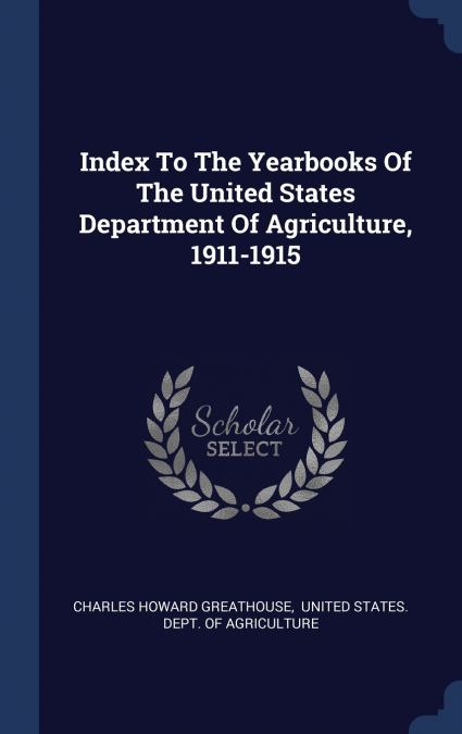 Index To The Yearbooks Of The United States Department Of Agriculture, 1911-1915