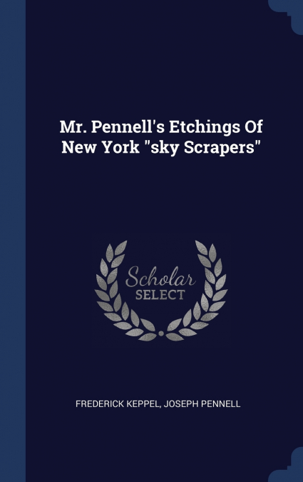 Mr. Pennell’s Etchings Of New York 'sky Scrapers'