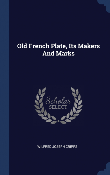 Old French Plate, Its Makers And Marks