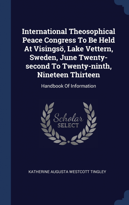 International Theosophical Peace Congress To Be Held At Visingsö, Lake Vettern, Sweden, June Twenty-second To Twenty-ninth, Nineteen Thirteen