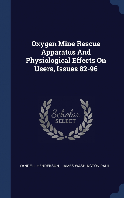Oxygen Mine Rescue Apparatus And Physiological Effects On Users, Issues 82-96