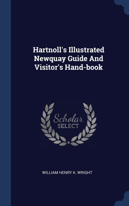 Hartnoll’s Illustrated Newquay Guide And Visitor’s Hand-book