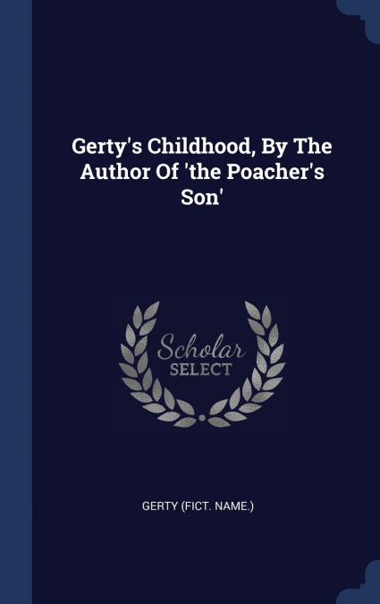 Gerty’s Childhood, By The Author Of ’the Poacher’s Son’