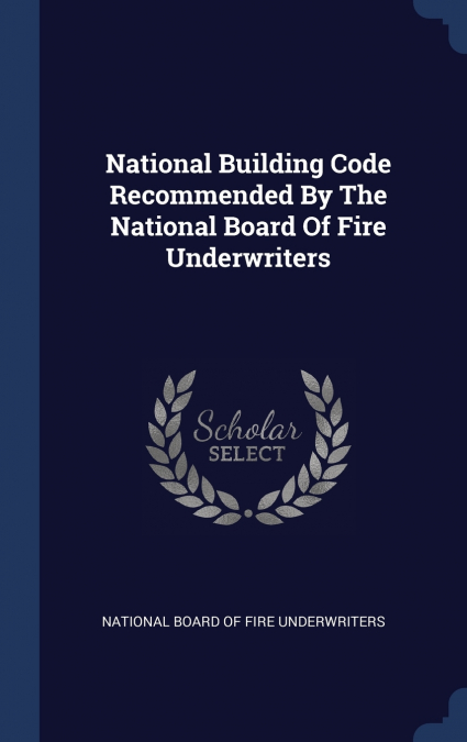 National Building Code Recommended By The National Board Of Fire Underwriters