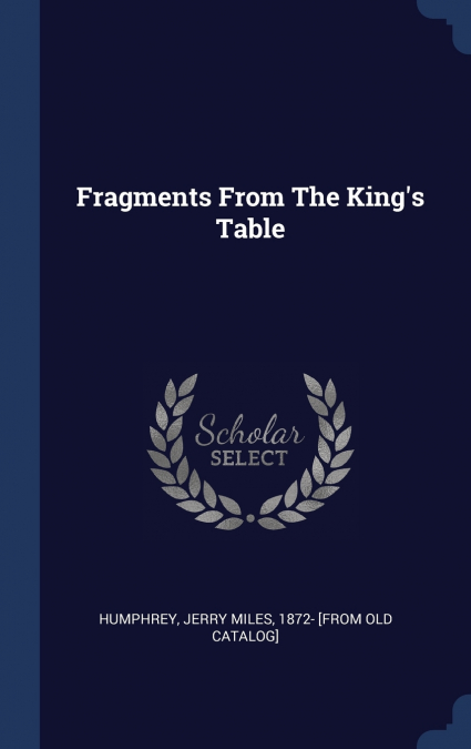 Fragments From The King’s Table