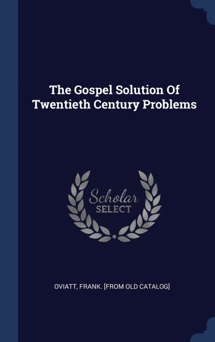The Gospel Solution Of Twentieth Century Problems