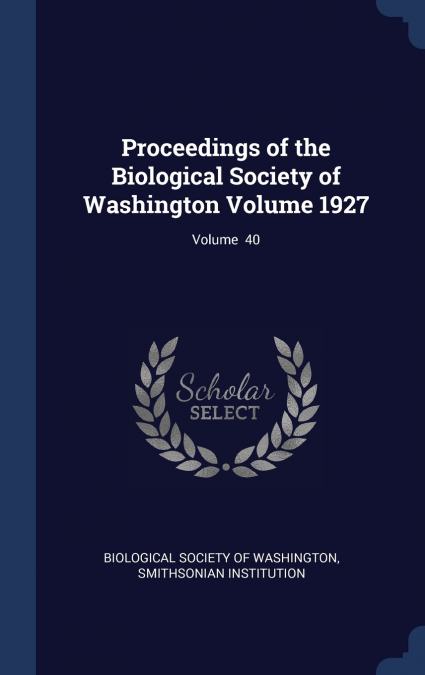 Proceedings of the Biological Society of Washington Volume 1927; Volume  40