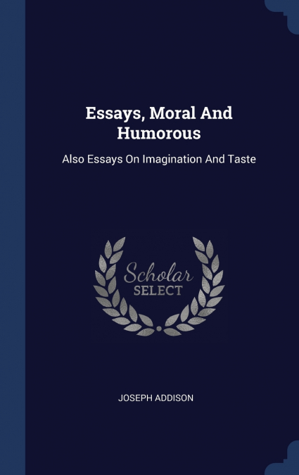 Essays, Moral And Humorous