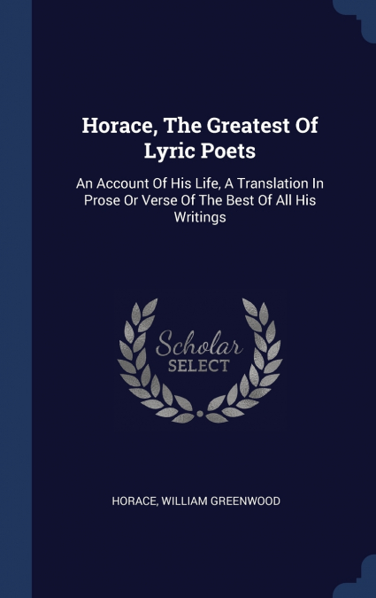 Horace, The Greatest Of Lyric Poets