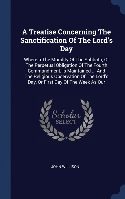 A Treatise Concerning The Sanctification Of The Lord’s Day
