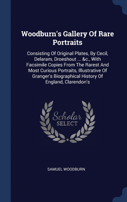 Woodburn’s Gallery Of Rare Portraits
