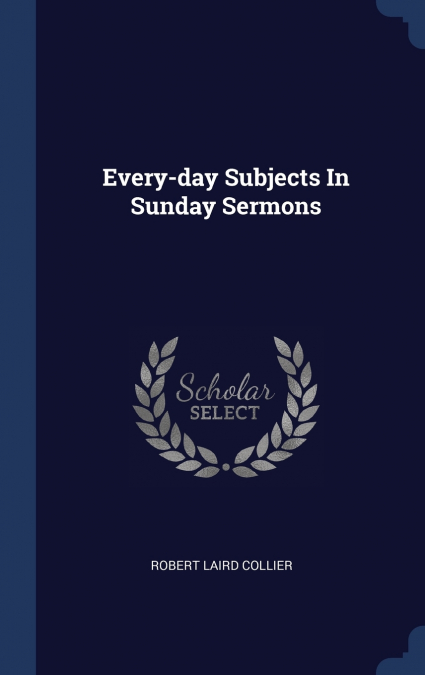 Every-day Subjects In Sunday Sermons