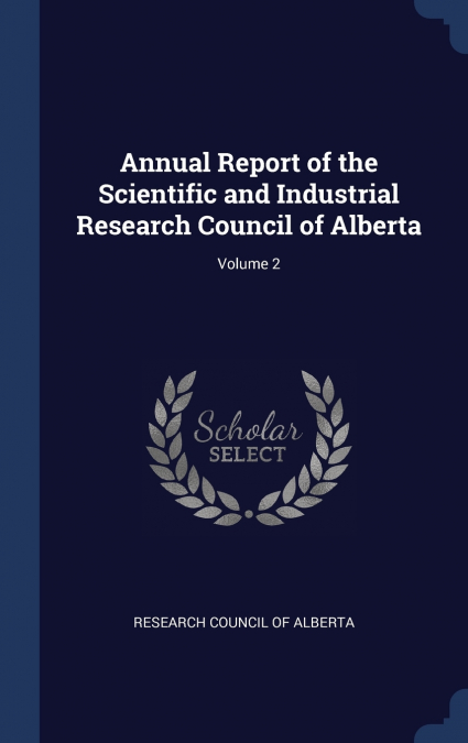 Annual Report of the Scientific and Industrial Research Council of Alberta; Volume 2