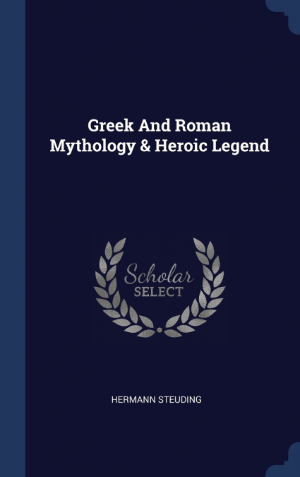 Greek And Roman Mythology & Heroic Legend