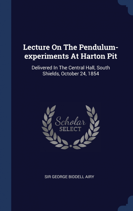 Lecture On The Pendulum-experiments At Harton Pit