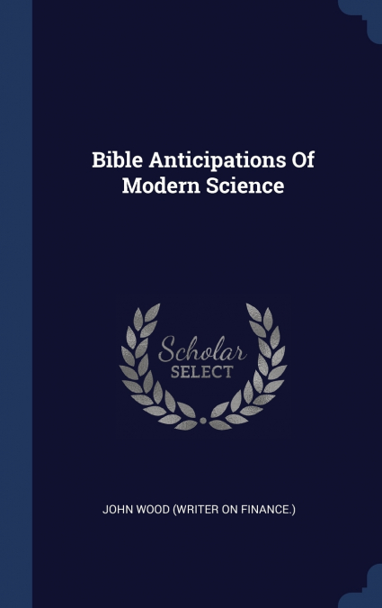 Bible Anticipations Of Modern Science