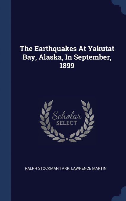 The Earthquakes At Yakutat Bay, Alaska, In September, 1899