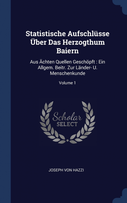 Statistische Aufschlüsse Über Das Herzogthum Baiern