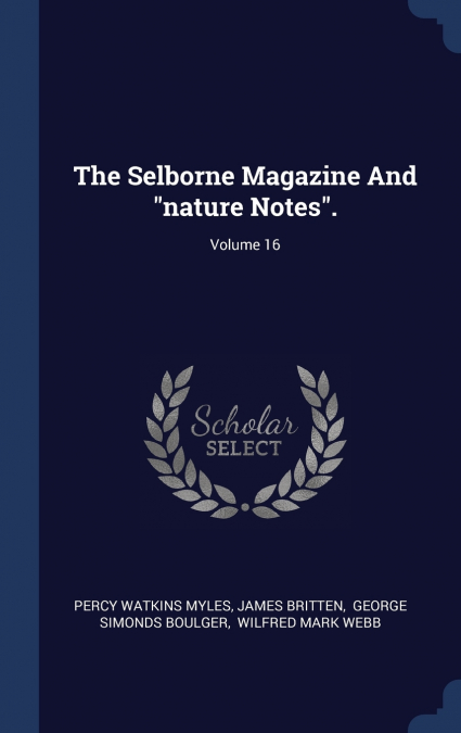 The Selborne Magazine And 'nature Notes'.; Volume 16