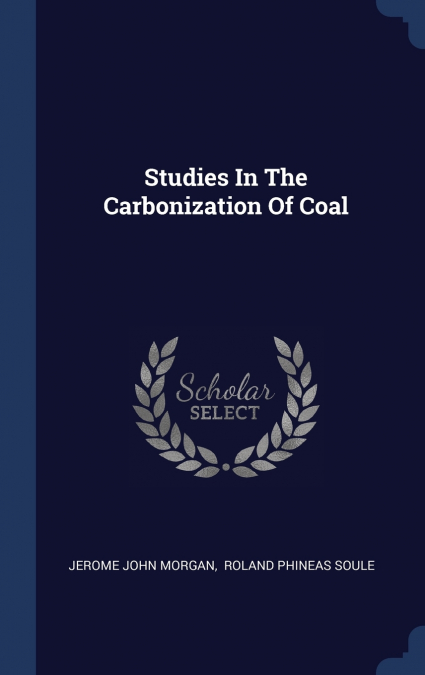 Studies In The Carbonization Of Coal