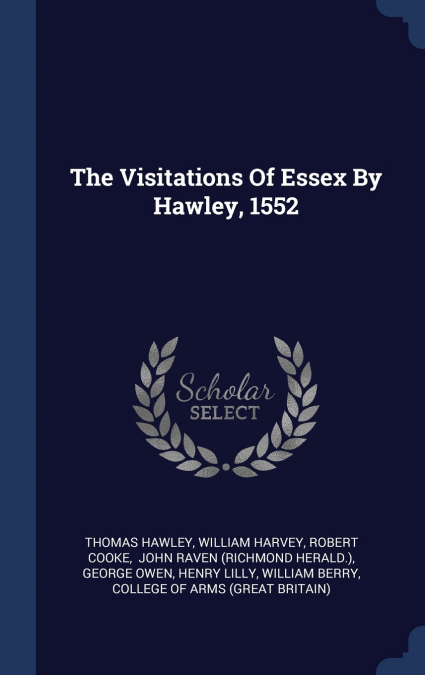 The Visitations Of Essex By Hawley, 1552