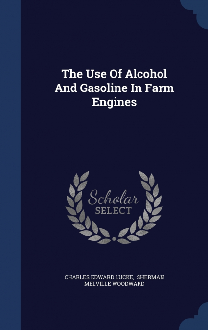 The Use Of Alcohol And Gasoline In Farm Engines