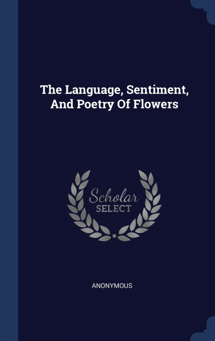 The Language, Sentiment, And Poetry Of Flowers