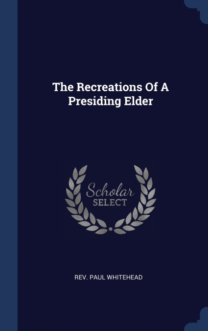 The Recreations Of A Presiding Elder